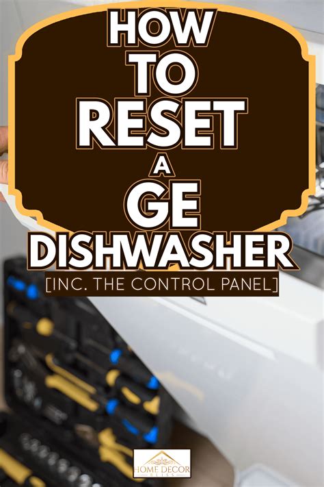 ge dishwasher reset|Ultimate Guide: How to Reset Your GE Dishwasher Control Panel